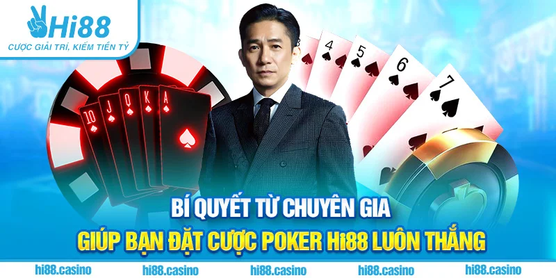 Bí quyết từ chuyên gia giúp bạn đặt cược Poker Hi88 luôn thắng
