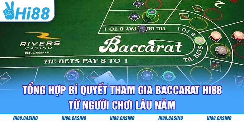 Tổng hợp bí quyết tham gia Baccarat Hi88 từ người chơi lâu năm