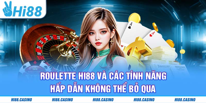 Roulette Hi88 Và Các Tính Năng Hấp Dẫn Không Thể Bỏ Qua
