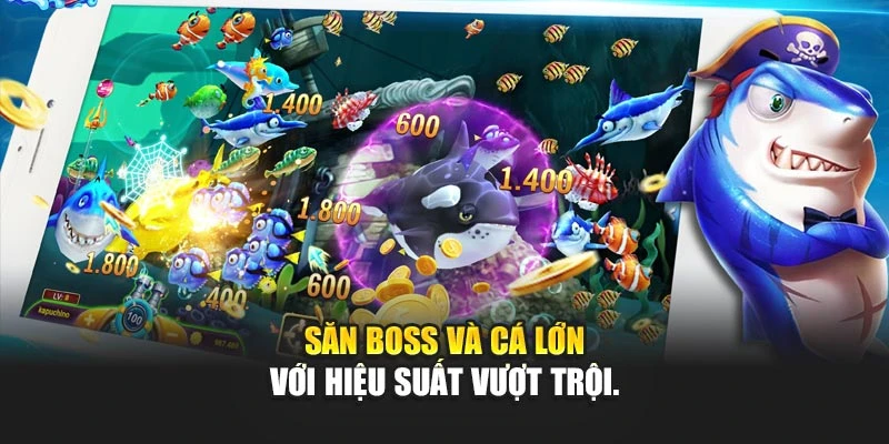 Chiến Thuật Bắn Cá Hiệu Quả Nhất Giúp Tăng Phần Thưởng 6 Săn boss và cá lớn với hiệu suất vượt trội