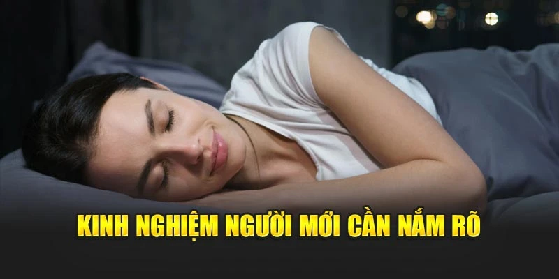 Kinh nghiệm người mới cần nắm rõ